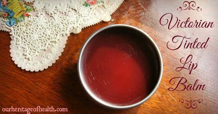 Victorian homemade tinted lip balm recipe | ourheritageofhealth.com