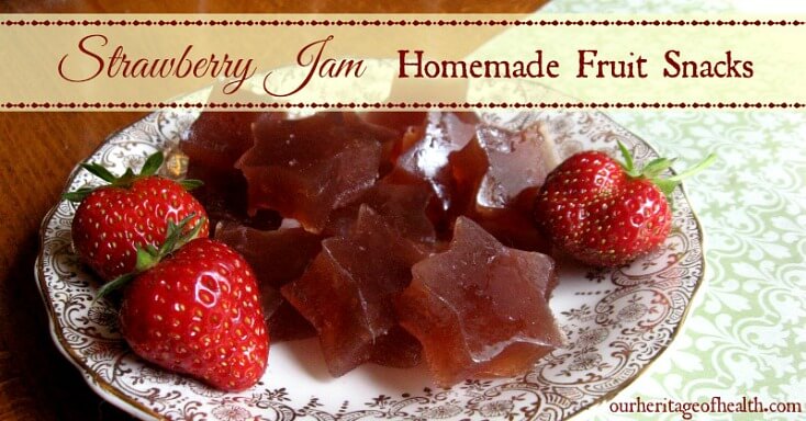 Strawberry jam homemade fruit snacks | ourheritageofhealth.com
