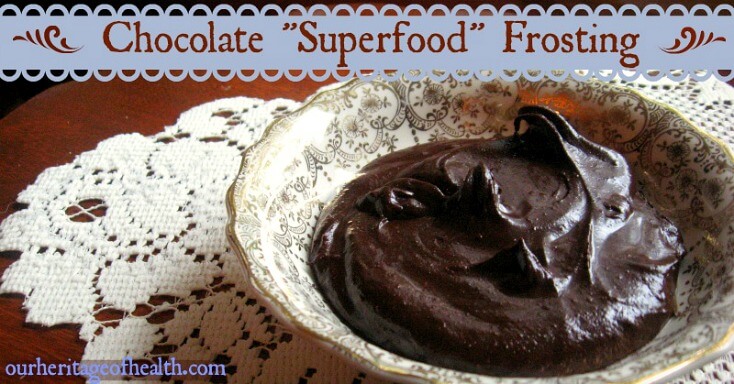 Chocolate "Superfood" Frosting | ourheritageofhealth.com