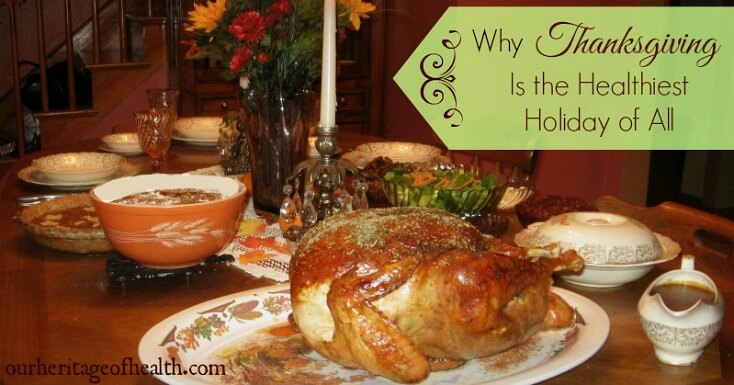 Why thanksgiving is the healthiest holiday of all | ourheritageofhealth.com