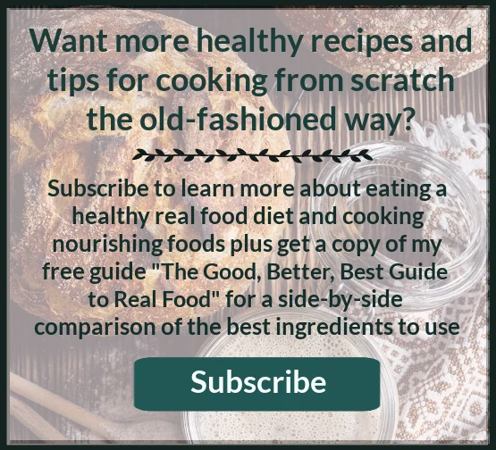 Banner to subscribe to Real Food newsletter and access free "Good, Better, Best, Guide to Real Food."