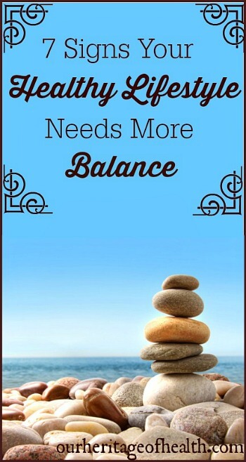 7 signs your healthy lifestyle needs more balance | ourheritageofhealth.com