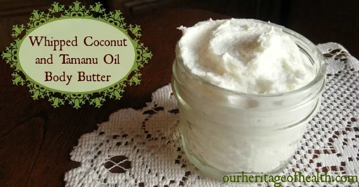 Whipped coconut and tamanu oil body butter recipe | ourheritageofhealth.com