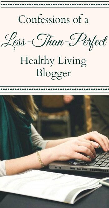 Confessions of a less-than-perfect healthy living blogger | ourheritageofhealth.com