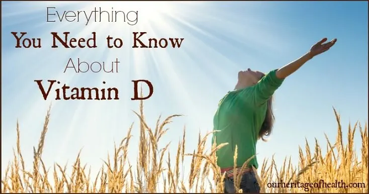 Everything you need to know about Vitamin D | ourheritageofhealth.com