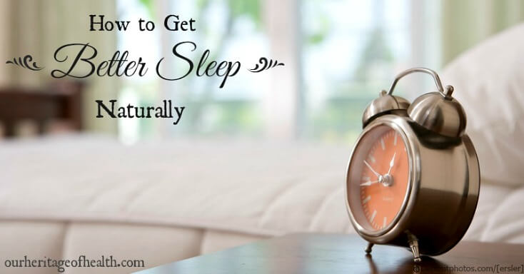 How to get better sleep naturally | ourheritageofhealth.com