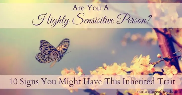 10 signs you might be a highly sensitive person | ourheritageofhealth.com