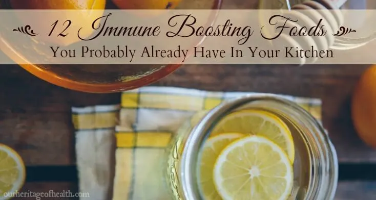 12 immune boosting foods you probably already have in your kitchen | ourheritageofhealth.com 