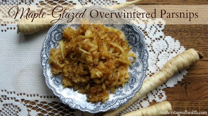 Maple-glazed overwintered parsnips. These are so sweet that they seem more like a dessert than a vegetable! | ourheritageofhealth.com