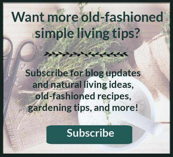 Banner to click to subscribe for blog newsletter for old-fashioned simple living tips.