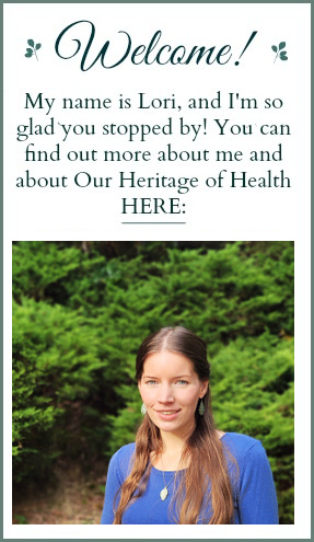 Photo of Lori with text saying "Welcome! My name is Lori, and I'm so glad you stopped by! You can find out more about me and about Our Heritage of Health here."
