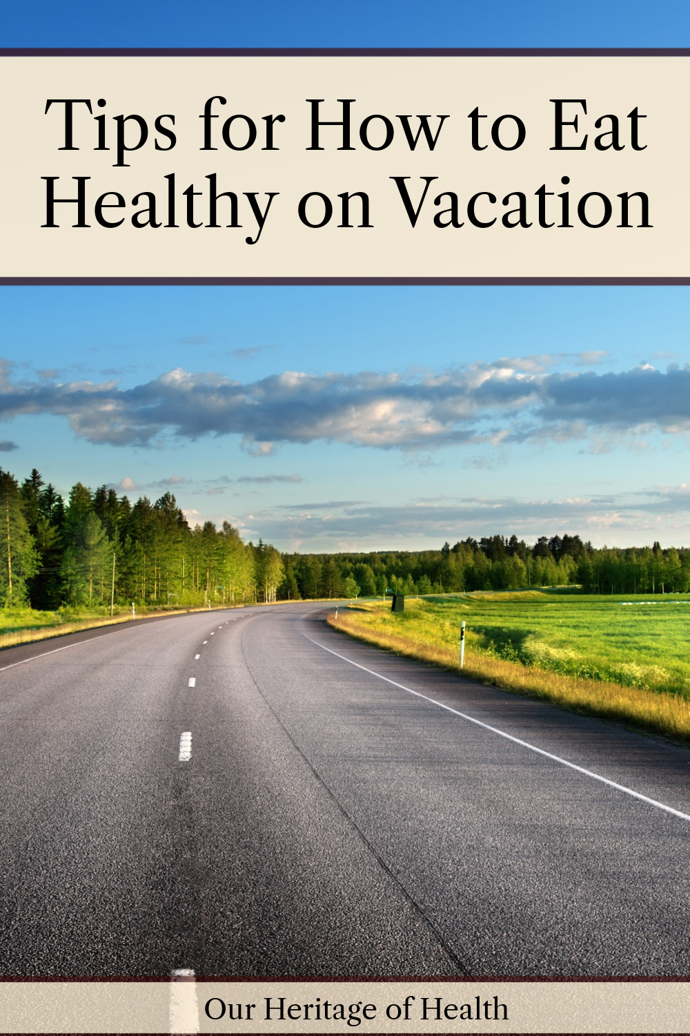 Asphalt road with trees on one side and an open field on the other and blue sky above with a text overlay that says "Tips for How to Eat Healthy on Vacation."
